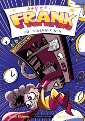 Super-Frank og tidsmaskinen av Mats Eldøen (Ebok)