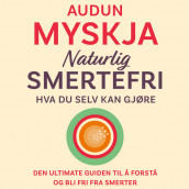 Naturlig smertefri - Hva du selv kan gjøre av Audun Myskja (Nedlastbar lydbok)