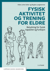 Fysisk aktivitet og trening for eldre av Birgitta Langhammer og Hilde Lohne-Seiler (Heftet)