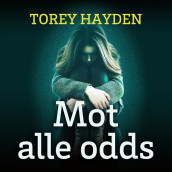 Mot alle odds av Torey Hayden (Nedlastbar lydbok)