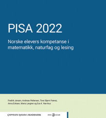 PISA 2022. Norske elevers kompetanse i matematikk, naturfag og lesing av Fredrik Jensen, Andreas Pettersen, Tove Stjern Frønes, Anna Eriksen, Maria Løvgren og Eva Kristin Narvhus (Heftet)