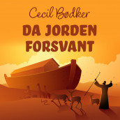 Da jorden forsvant av Cecil Bødker (Nedlastbar lydbok)