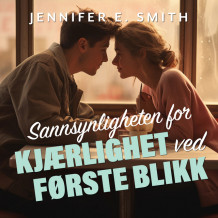 Sannsynligheten for kjærlighet ved første blikk av Jennifer E. Smith (Nedlastbar lydbok)