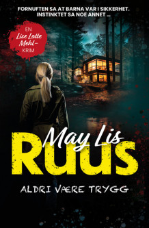 Aldri være trygg av May Lis Ruus (Ebok)