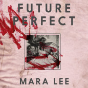 Future perfect av Mara Lee (Nedlastbar lydbok)