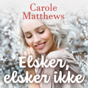 Elsker, elsker ikke av Carole Matthews (Nedlastbar lydbok)