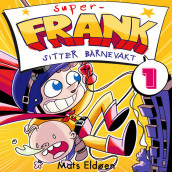 Super-Frank er barnevakt av Mats Eldøen (Nedlastbar lydbok)