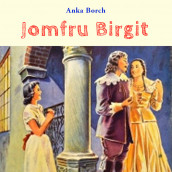 Jomfru Birgit av Anka Borch (Nedlastbar lydbok)