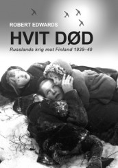 Hvit død - Russlands krig mot Finland 1939-40 av Robert Edwards (Ebok)