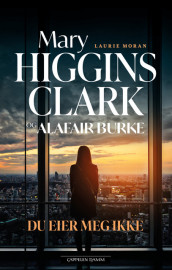 Du eier meg ikke av Alafair Burke og Mary Higgins Clark (Innbundet)
