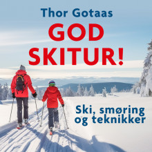 God skitur! - Ski, smøring og teknikker av Thor Gotaas (Nedlastbar lydbok)