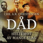 Dåd - Heltemot av mange slag av Christian A.R. Christensen (Nedlastbar lydbok)