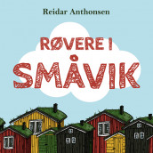 Røvere i Småvik av Reidar Anthonsen (Nedlastbar lydbok)
