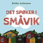Det spøker i Småvik av Reidar Anthonsen (Nedlastbar lydbok)