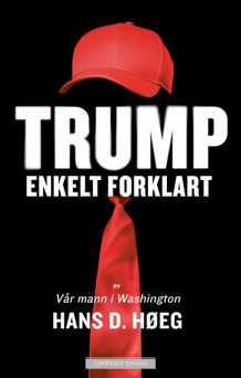 Trump - Enkelt forklart av Hans D. Høeg (Innbundet)