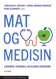 Mat og medisin av Rune Blomhoff, Frode A. Norheim, Christian A. Drevon, Lene Frost Andersen, Jan Magnus Aronsen, Tore Julsrud Berg, Hilde Kristin Brekke, Margit Brottveit, Christine Henriksen, Per Ole Iversen, Svein Olav Kolset, Knut E.A. Lundin, Ingvild Paur, Kjetil Retterstøl, Bjørn Steen Skålhegg, Stine Marie Ulven og Anne-Marie Aas (Innbundet)