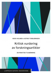 Kritisk vurdering av forskningsartikler av Heidi Holmen og Astrid Cathrine Vik Torbjørnsen (Heftet)