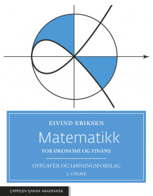 Matematikk for økonomi og finans. Oppgaver og løsningsforslag av Eivind Eriksen (Heftet)