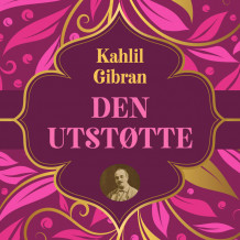 Den utstøtte - kamp mot undertrykkelse med ordet som våpen av Kahlil Gibran (Nedlastbar lydbok)