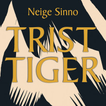 Trist tiger av Neige Sinno (Nedlastbar lydbok)