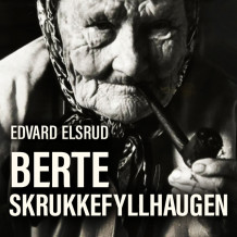 Berte Skrukkefyllhaugen - Boken om Vassfaret og de som bodde der av Edvard Elsrud (Nedlastbar lydbok)