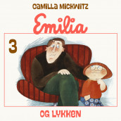 Emilia og lykken av Camilla Mickwitz (Nedlastbar lydbok)