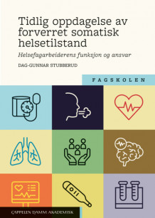 Tidlig oppdagelse av forverret somatisk helsetilstand av Dag-Gunnar Stubberud (Heftet)