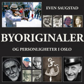 Byoriginaler og personligheter i Oslo av Even Saugstad (Nedlastbar lydbok)
