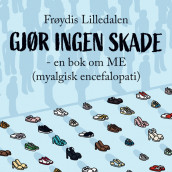 Gjør ingen skade - en bok om ME av Frøydis Lilledalen (Nedlastbar lydbok)
