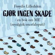 Gjør ingen skade - en bok om ME av Frøydis Lilledalen (Nedlastbar lydbok)