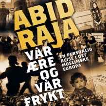 Vår ære og vår frykt - En personlig reise i det muslimske Europa av Abid Raja (Nedlastbar lydbok)