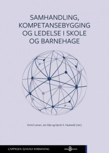 Samhandling, kompetansebygging og ledelse i skole og barnehage av Eivind Larsen, Jan Gilje og Kjersti Sandnes Haukedal (Heftet)