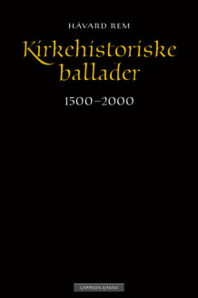 Kirkehistoriske ballader av Håvard Rem (Ebok)