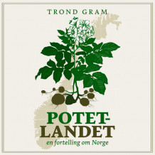 Potetlandet - en fortelling om Norge av Trond Gram (Nedlastbar lydbok)