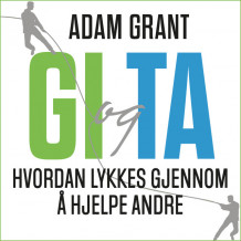 Gi og ta - Hvordan lykkes gjennom å hjelpe andre av Adam Grant (Nedlastbar lydbok)