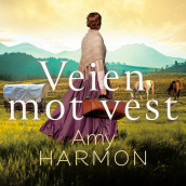 Veien mot vest av Amy Harmon (Nedlastbar lydbok)
