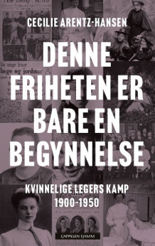 Denne friheten er bare en begynnelse av Cecilie Arentz-Hansen (Ebok)
