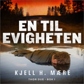 En til evigheten av Kjell H. Mære (Nedlastbar lydbok)