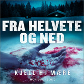 Fra Helvete og ned av Kjell H. Mære (Nedlastbar lydbok)