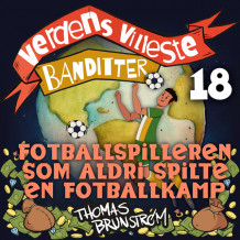 Fotballspilleren som aldri spilte en fotballkamp av Thomas Brunstrøm (Nedlastbar lydbok)
