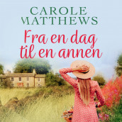 Fra en dag til en annen av Carole Matthews (Nedlastbar lydbok)
