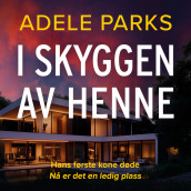 I skyggen av henne av Adele Parks (Nedlastbar lydbok)