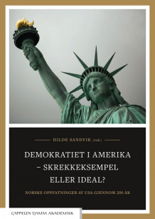 Demokratiet i Amerika – skrekkeksempel eller ideal? av Hilde Sandvik (Heftet)