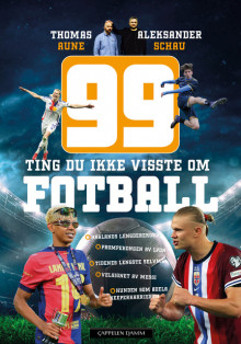 99 ting du ikke visste om fotball av Thomas Aune og Aleksander Schau (Innbundet)