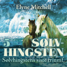 Sølvhingstens siste triumf av Elyne Mitchell (Nedlastbar lydbok)