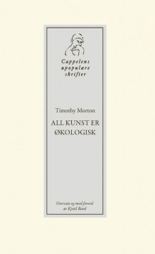 All kunst er økologisk av Timothy Morton (Ebok)