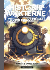 Historievokterne: Jakten på gulltoget av Hanna og Jakob Blixt (Innbundet)