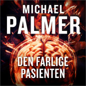 Den farlige pasienten av Michael Palmer (Nedlastbar lydbok)