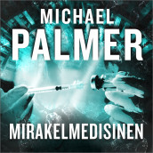 Mirakelmedisinen av Michael Palmer (Nedlastbar lydbok)