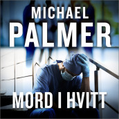 Mord i hvitt av Michael Palmer (Nedlastbar lydbok)